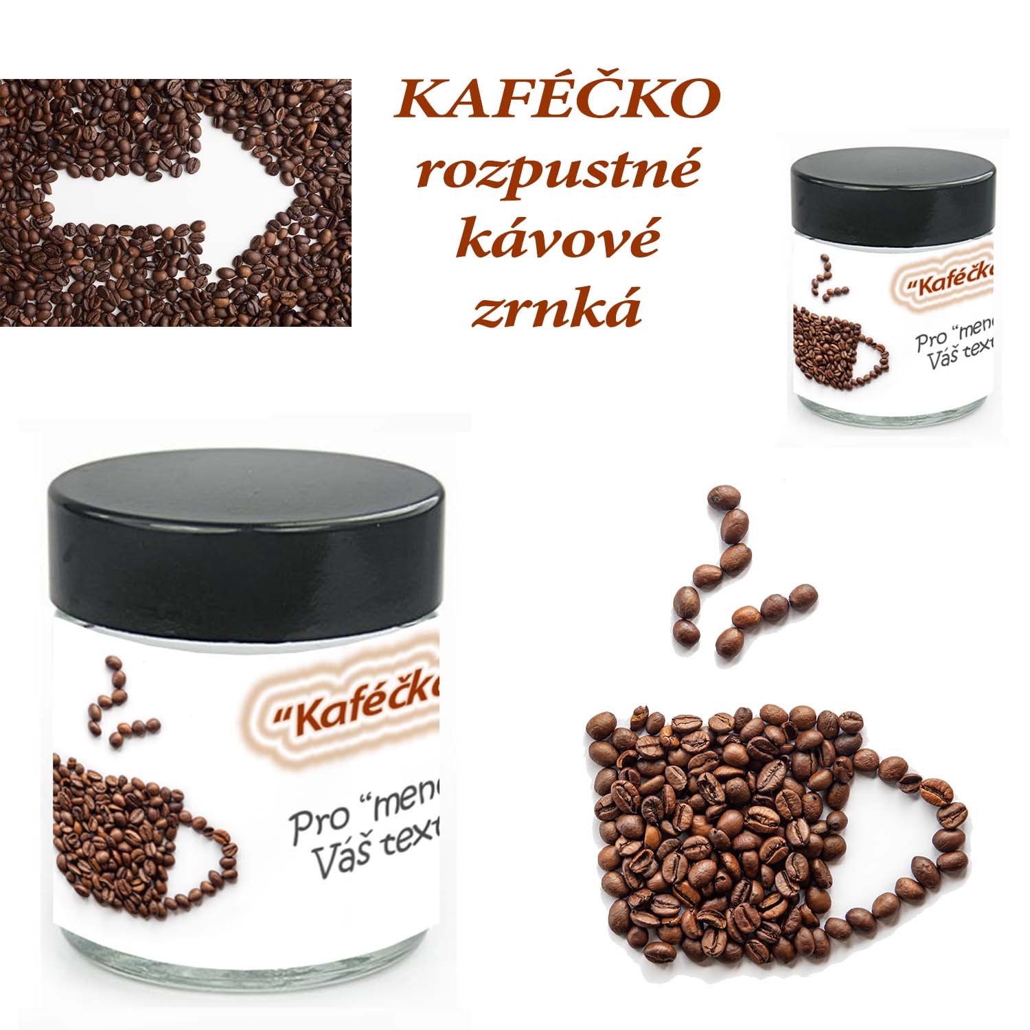 KAFÉČKO - rozpustné kávové zrniečka - Váš text